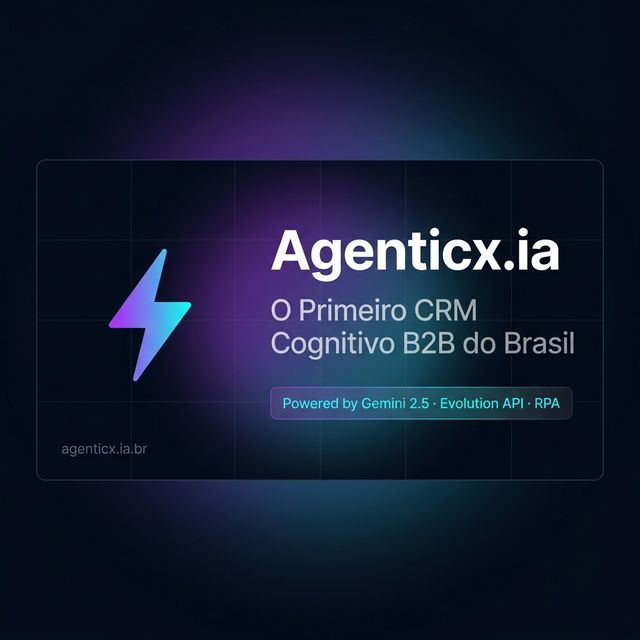 Agenticx.ia — O Primeiro CRM Cognitivo B2B do Brasil